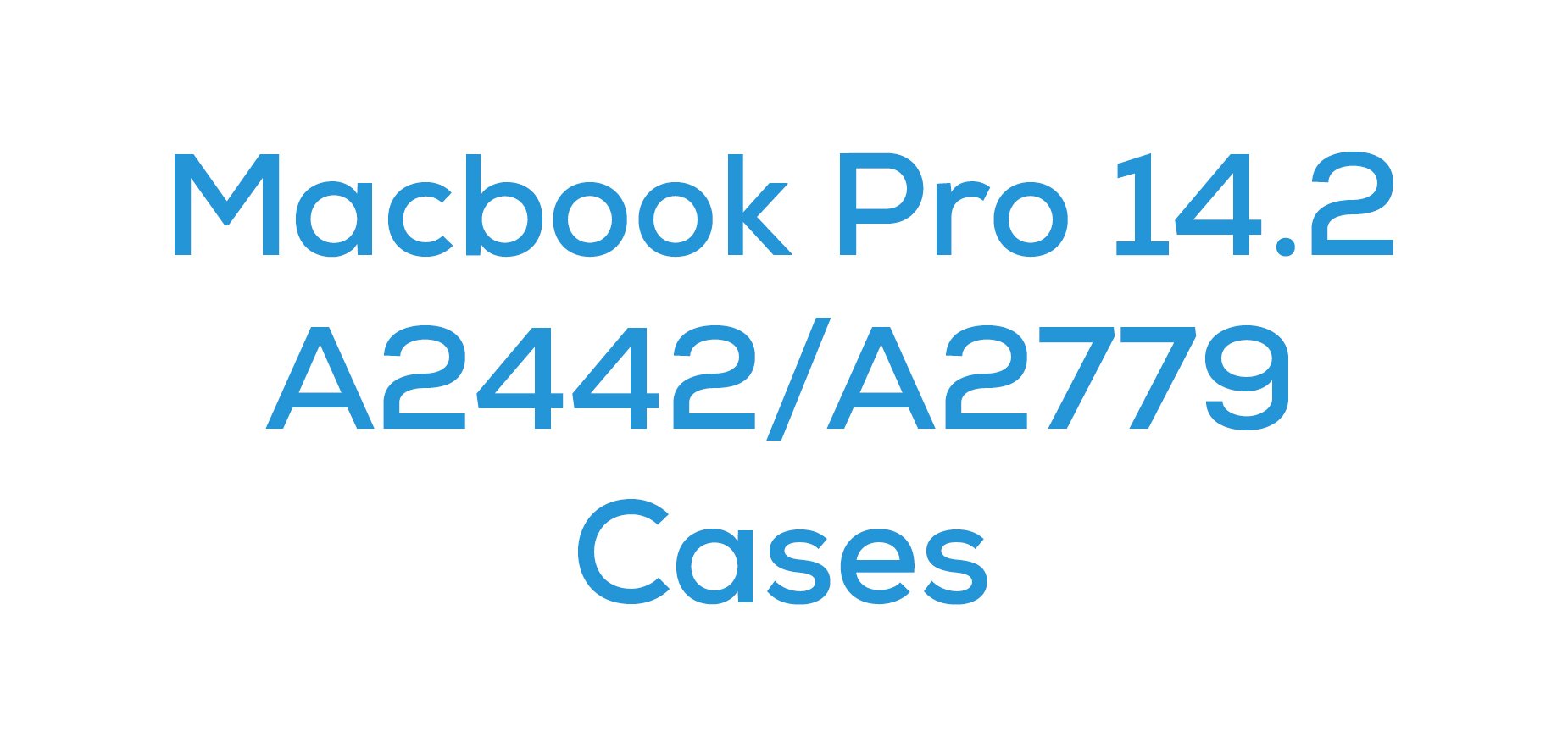 Macbook Pro 14.2 (A2442&A2779&A2918&A2992)